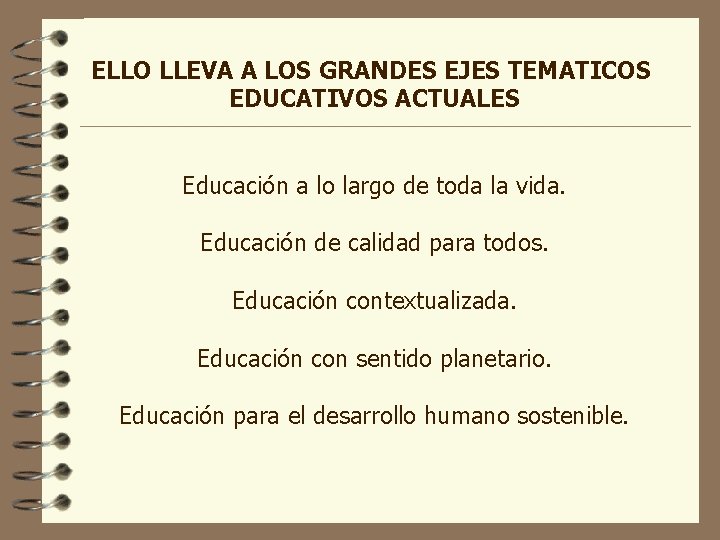 ELLO LLEVA A LOS GRANDES EJES TEMATICOS EDUCATIVOS ACTUALES Educación a lo largo de