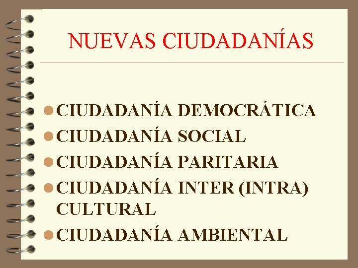 NUEVAS CIUDADANÍAS l CIUDADANÍA DEMOCRÁTICA l CIUDADANÍA SOCIAL l CIUDADANÍA PARITARIA l CIUDADANÍA INTER