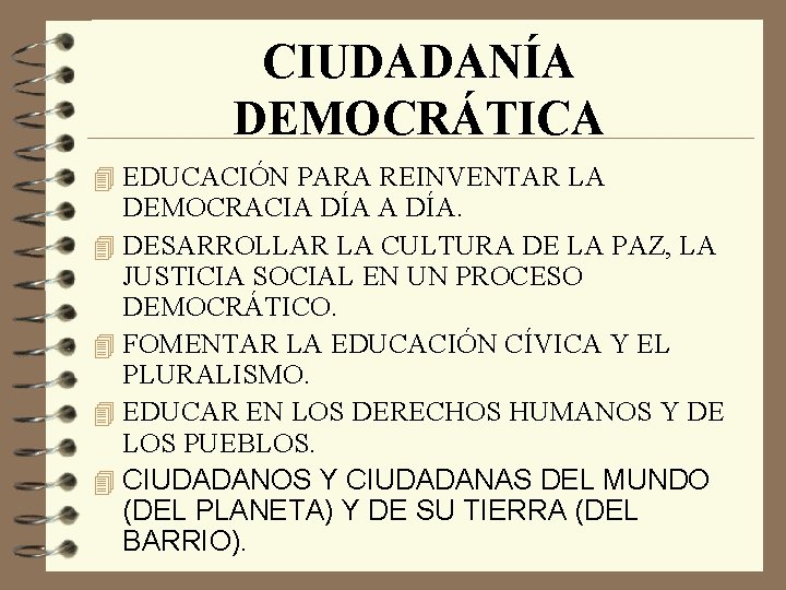 CIUDADANÍA DEMOCRÁTICA 4 EDUCACIÓN PARA REINVENTAR LA DEMOCRACIA DÍA. 4 DESARROLLAR LA CULTURA DE