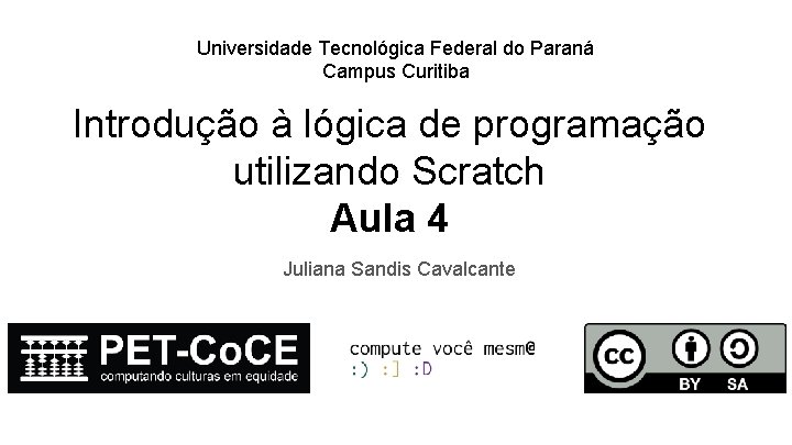 Universidade Tecnológica Federal do Paraná Campus Curitiba Introdução à lógica de programação utilizando Scratch