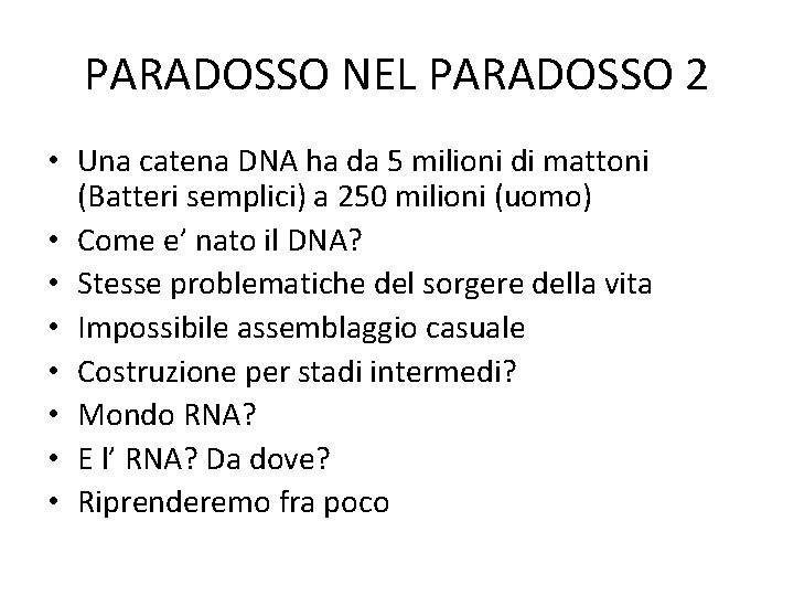 PARADOSSO NEL PARADOSSO 2 • Una catena DNA ha da 5 milioni di mattoni