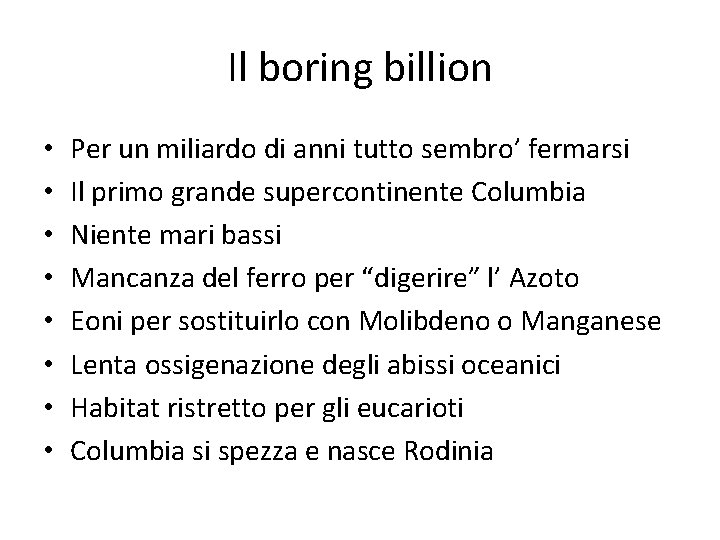 Il boring billion • • Per un miliardo di anni tutto sembro’ fermarsi Il