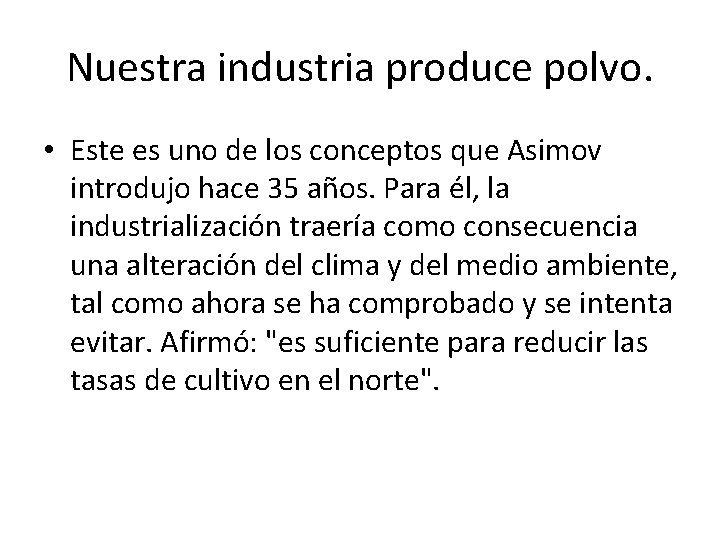 Nuestra industria produce polvo. • Este es uno de los conceptos que Asimov introdujo