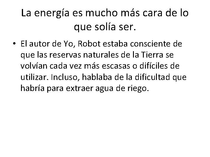 La energía es mucho más cara de lo que solía ser. • El autor