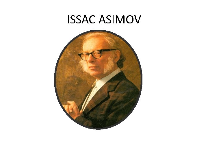ISSAC ASIMOV 
