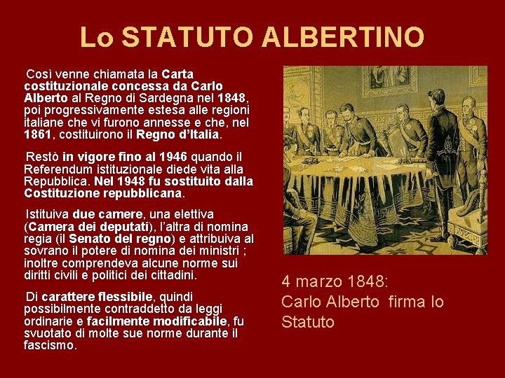 Lo STATUTO ALBERTINO Così venne chiamata la Carta costituzionale concessa da Carlo Alberto al