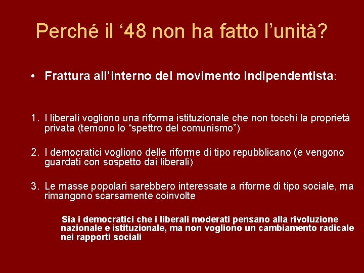 Perché il ‘ 48 non ha fatto l’unità? • Frattura all’interno del movimento indipendentista: