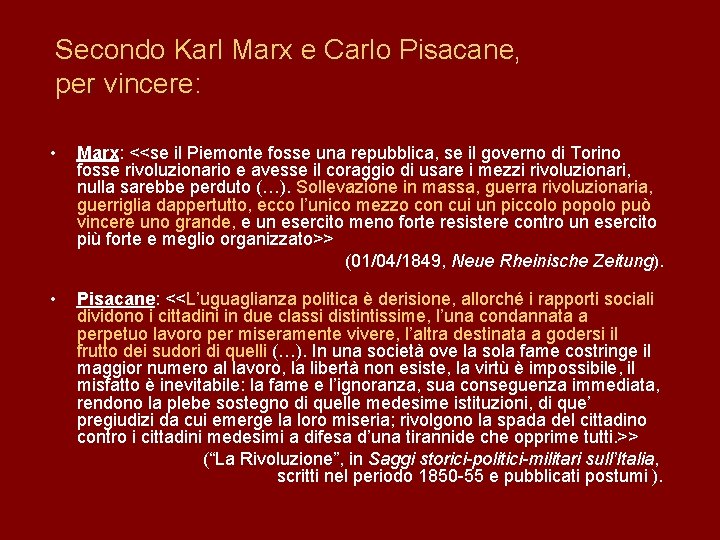 Secondo Karl Marx e Carlo Pisacane, per vincere: • Marx: <<se il Piemonte fosse