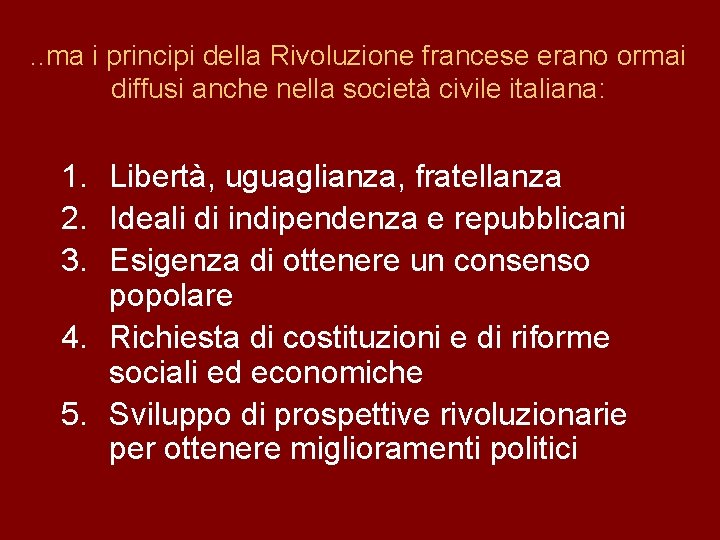 . . ma i principi della Rivoluzione francese erano ormai diffusi anche nella società