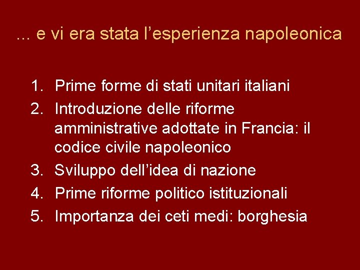 . . . e vi era stata l’esperienza napoleonica 1. Prime forme di stati