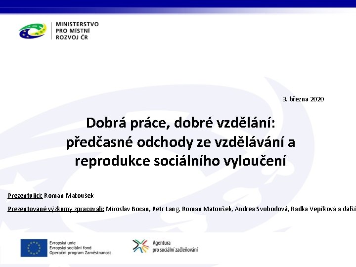 3. března 2020 Dobrá práce, dobré vzdělání: předčasné odchody ze vzdělávání a reprodukce sociálního