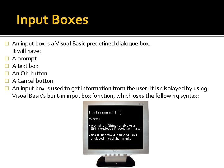 Input Boxes � � � An input box is a Visual Basic predefined dialogue