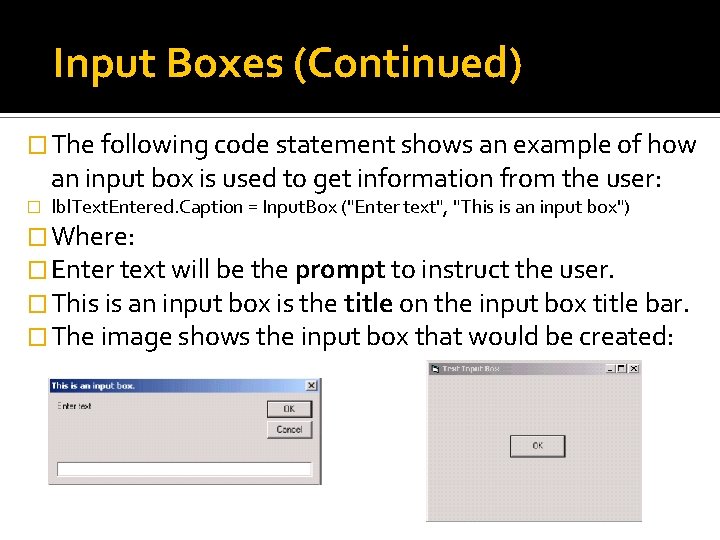 Input Boxes (Continued) � The following code statement shows an example of how an