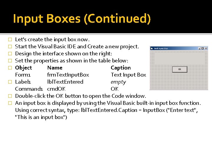 Input Boxes (Continued) Let's create the input box now. Start the Visual Basic IDE