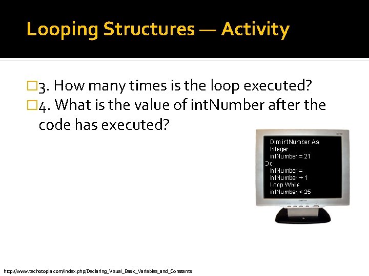Looping Structures — Activity � 3. How many times is the loop executed? �