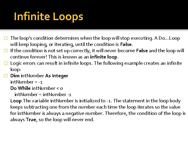 Infinite Loops The loop's condition determines when the loop will stop executing. A Do…Loop