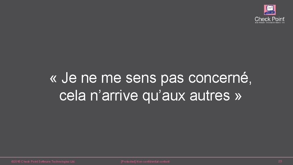  « Je ne me sens pas concerné, cela n’arrive qu’aux autres » ©