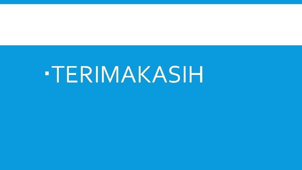  TERIMAKASIH 