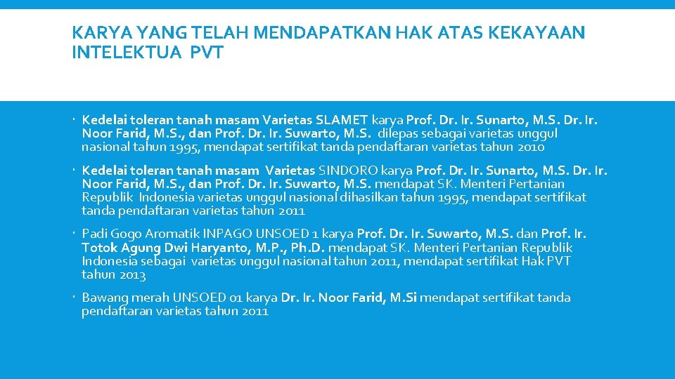 KARYA YANG TELAH MENDAPATKAN HAK ATAS KEKAYAAN INTELEKTUA PVT Kedelai toleran tanah masam Varietas