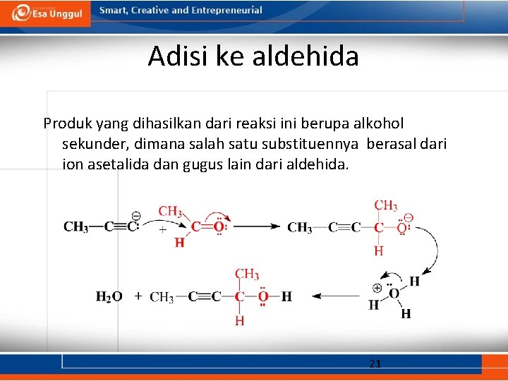 Adisi ke aldehida Produk yang dihasilkan dari reaksi ini berupa alkohol sekunder, dimana salah