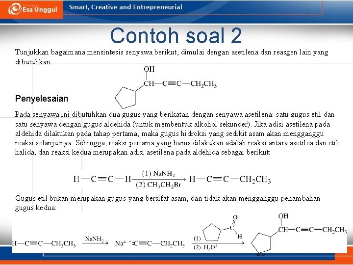 Contoh soal 2 Tunjukkan bagaimana mensintesis senyawa berikut, dimulai dengan asetilena dan reasgen lain