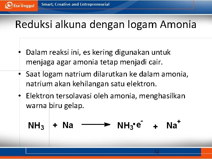 Reduksi alkuna dengan logam Amonia • Dalam reaksi ini, es kering digunakan untuk menjaga