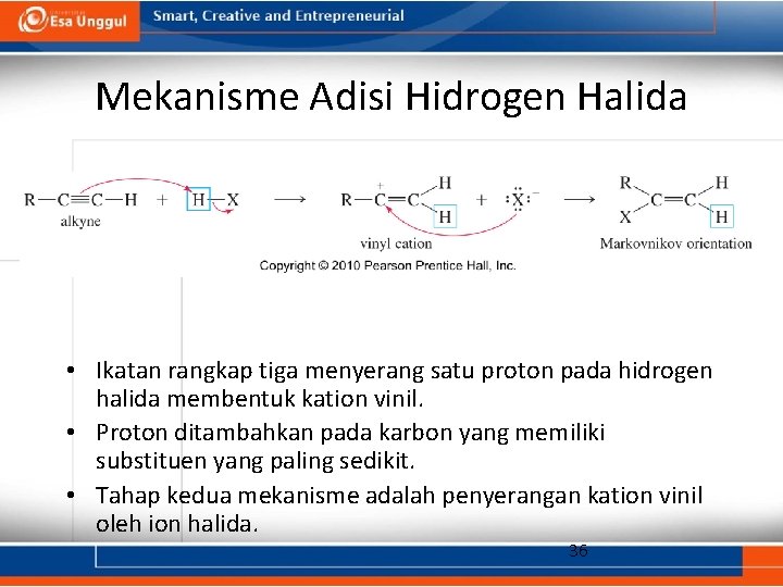Mekanisme Adisi Hidrogen Halida • Ikatan rangkap tiga menyerang satu proton pada hidrogen halida