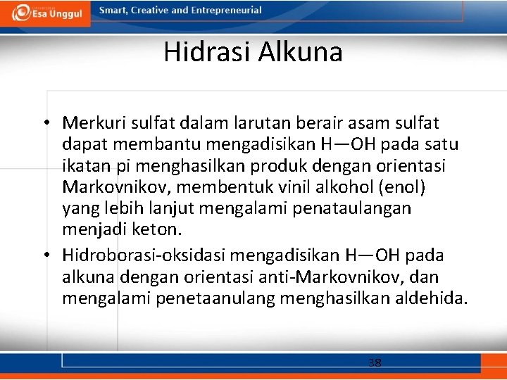 Hidrasi Alkuna • Merkuri sulfat dalam larutan berair asam sulfat dapat membantu mengadisikan H—OH