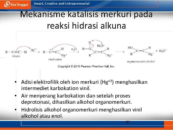 Mekanisme katalisis merkuri pada reaksi hidrasi alkuna • Adisi elektrofilik oleh ion merkuri (Hg+2)