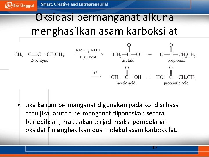 Oksidasi permanganat alkuna menghasilkan asam karboksilat • Jika kalium permanganat digunakan pada kondisi basa