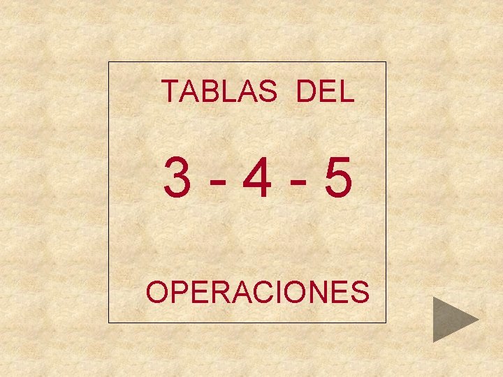 TABLAS DEL 3 -4 -5 OPERACIONES 