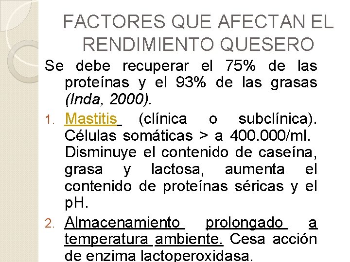 FACTORES QUE AFECTAN EL RENDIMIENTO QUESERO Se debe recuperar el 75% de las proteínas