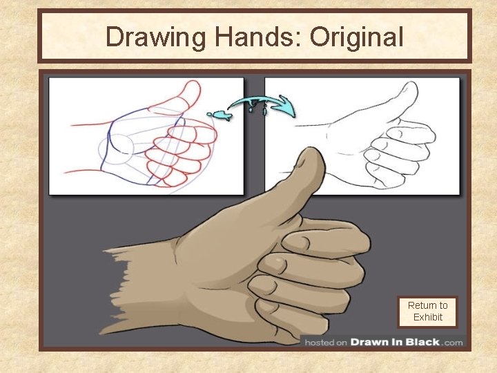 Drawing Hands: Original Return to Exhibit 