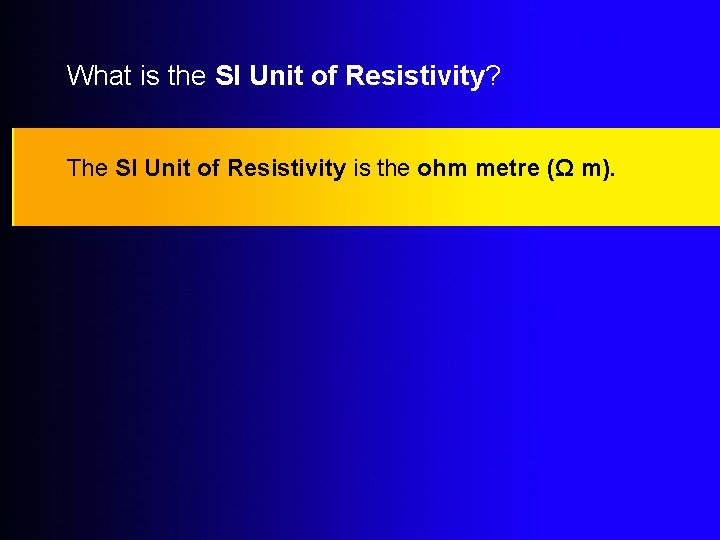 What is the SI Unit of Resistivity? The SI Unit of Resistivity is the