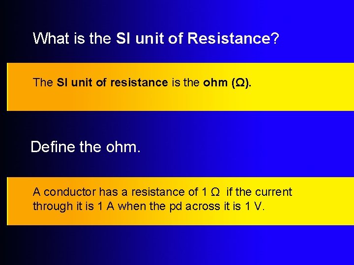 What is the SI unit of Resistance? The SI unit of resistance is the