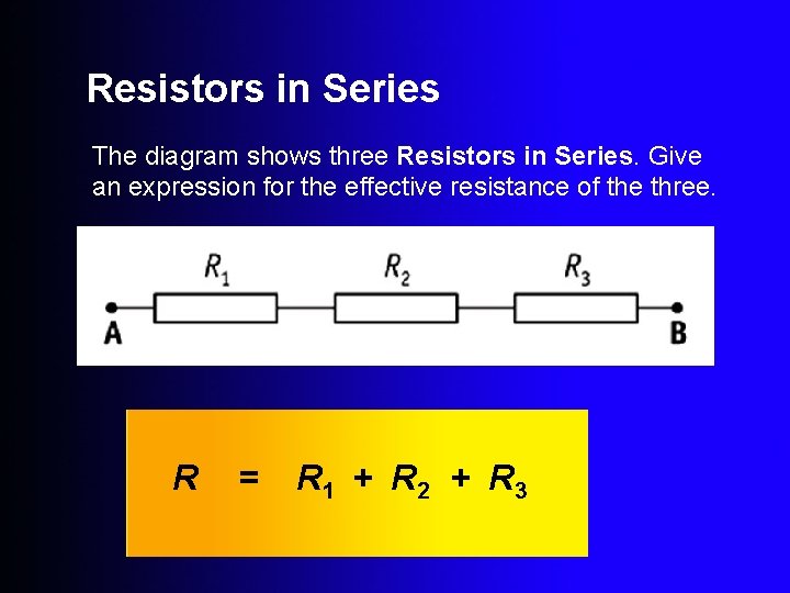 Resistors in Series The diagram shows three Resistors in Series. Give an expression for