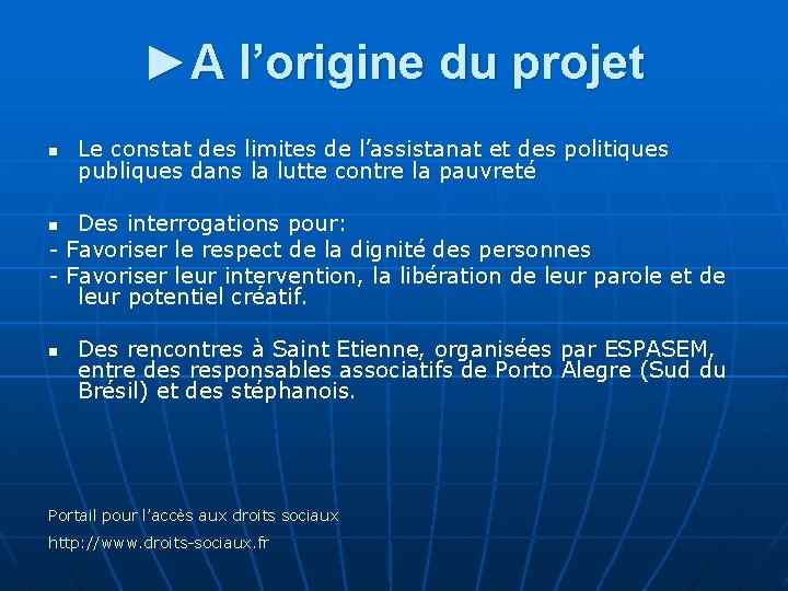 ►A l’origine du projet n Le constat des limites de l’assistanat et des politiques