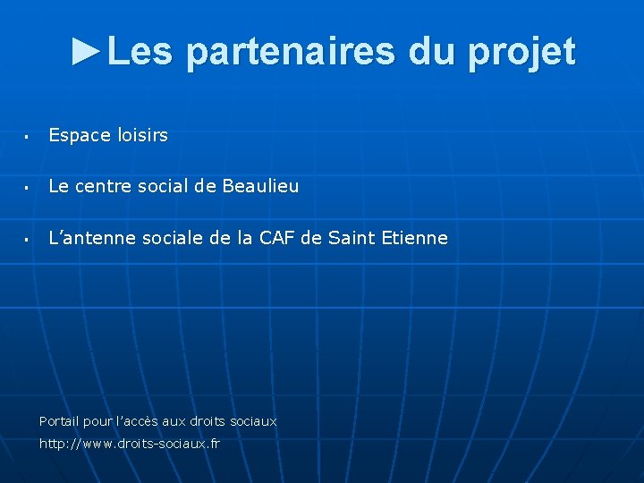 ►Les partenaires du projet § Espace loisirs § Le centre social de Beaulieu §