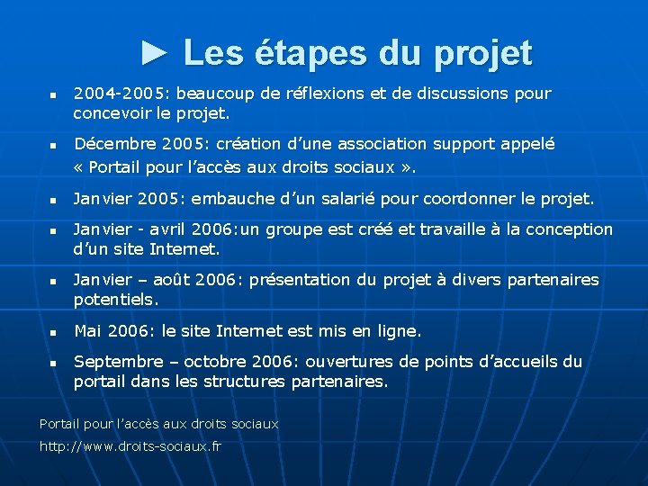 ► Les étapes du projet n n n n 2004 -2005: beaucoup de réflexions