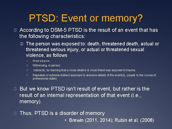 PTSD: Event or memory? Ü According to DSM-5 PTSD is the result of an