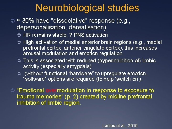 Neurobiological studies Ü ≈ 30% have “dissociative” response (e. g. , depersonalisation, derealisation) Ü