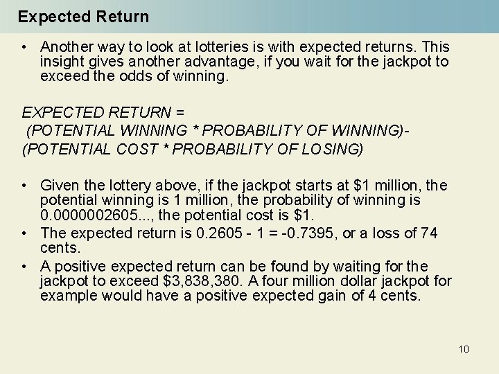 Expected Return • Another way to look at lotteries is with expected returns. This
