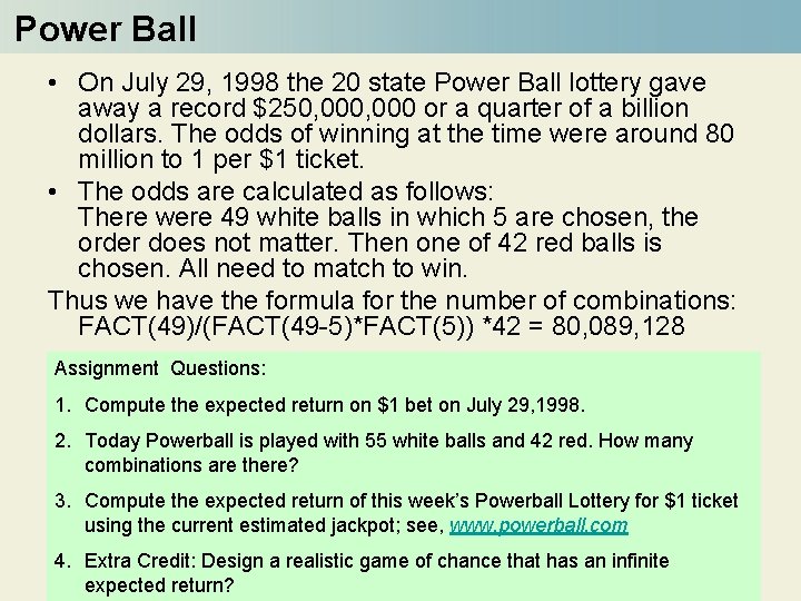 Power Ball • On July 29, 1998 the 20 state Power Ball lottery gave