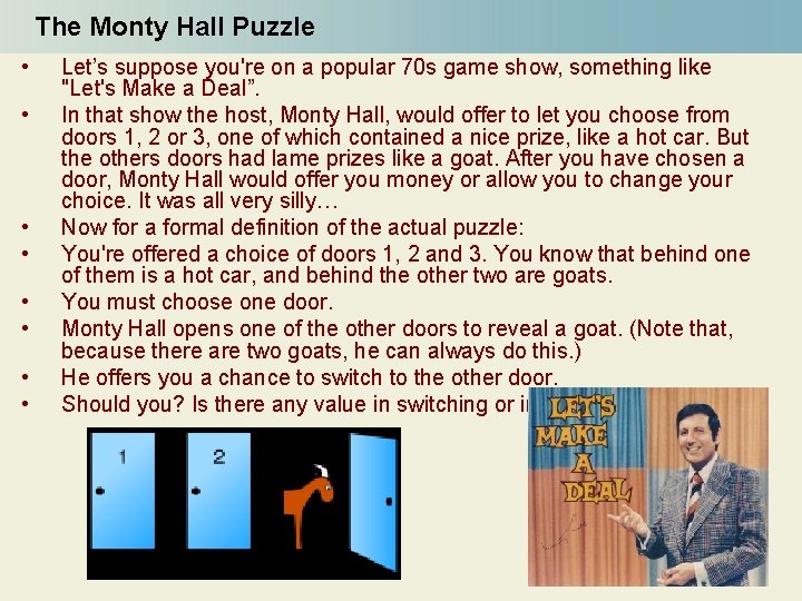 The Monty Hall Puzzle • • Let’s suppose you're on a popular 70 s