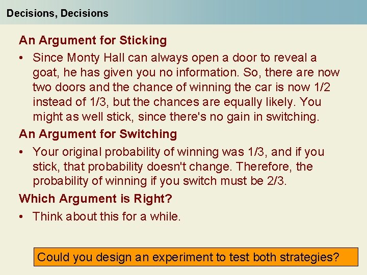 Decisions, Decisions An Argument for Sticking • Since Monty Hall can always open a