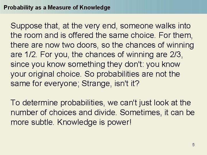 Probability as a Measure of Knowledge Suppose that, at the very end, someone walks