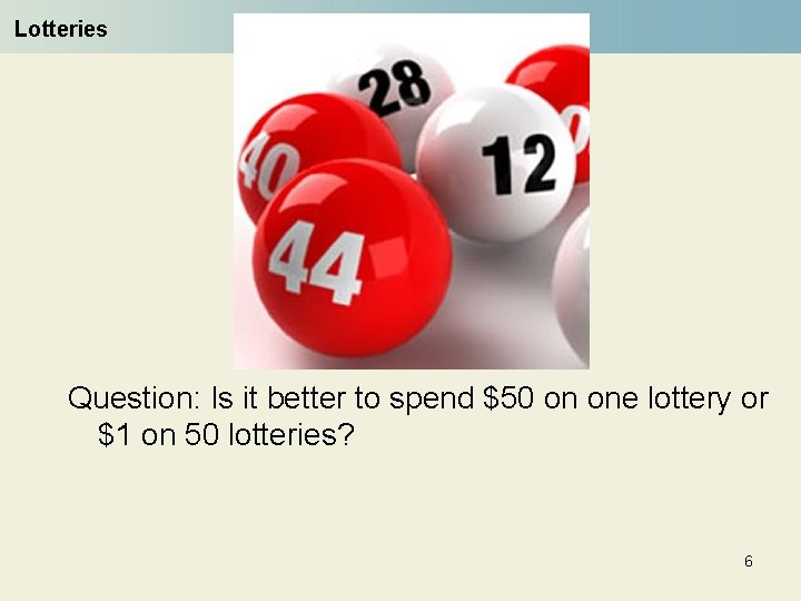 Lotteries Question: Is it better to spend $50 on one lottery or $1 on