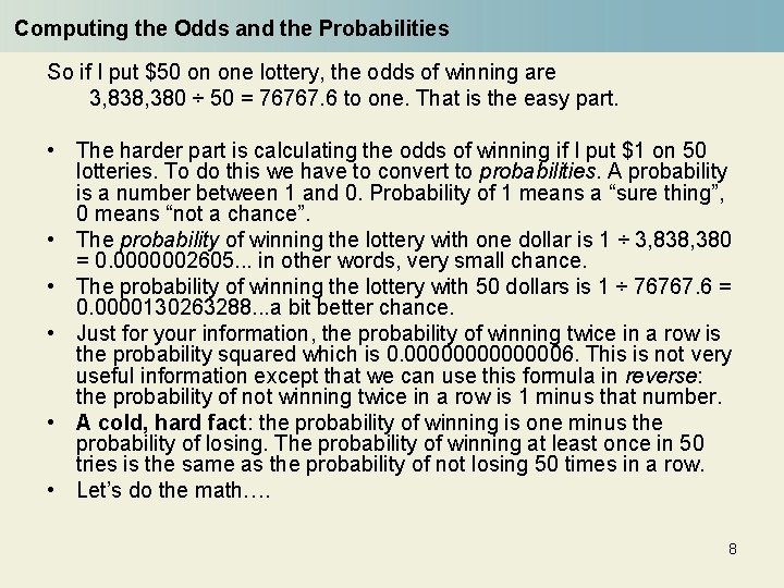 Computing the Odds and the Probabilities So if I put $50 on one lottery,