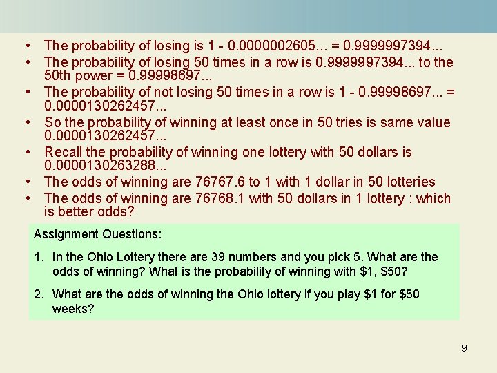  • The probability of losing is 1 - 0. 0000002605. . . =