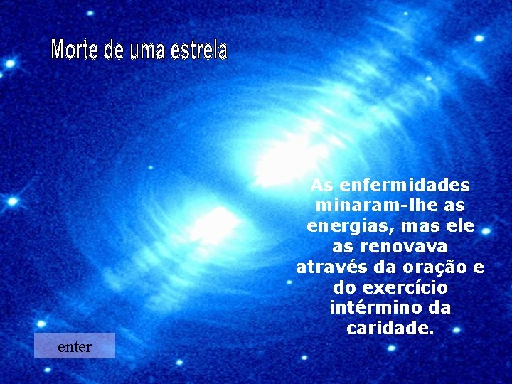 enter As enfermidades minaram-lhe as energias, mas ele as renovava através da oração e